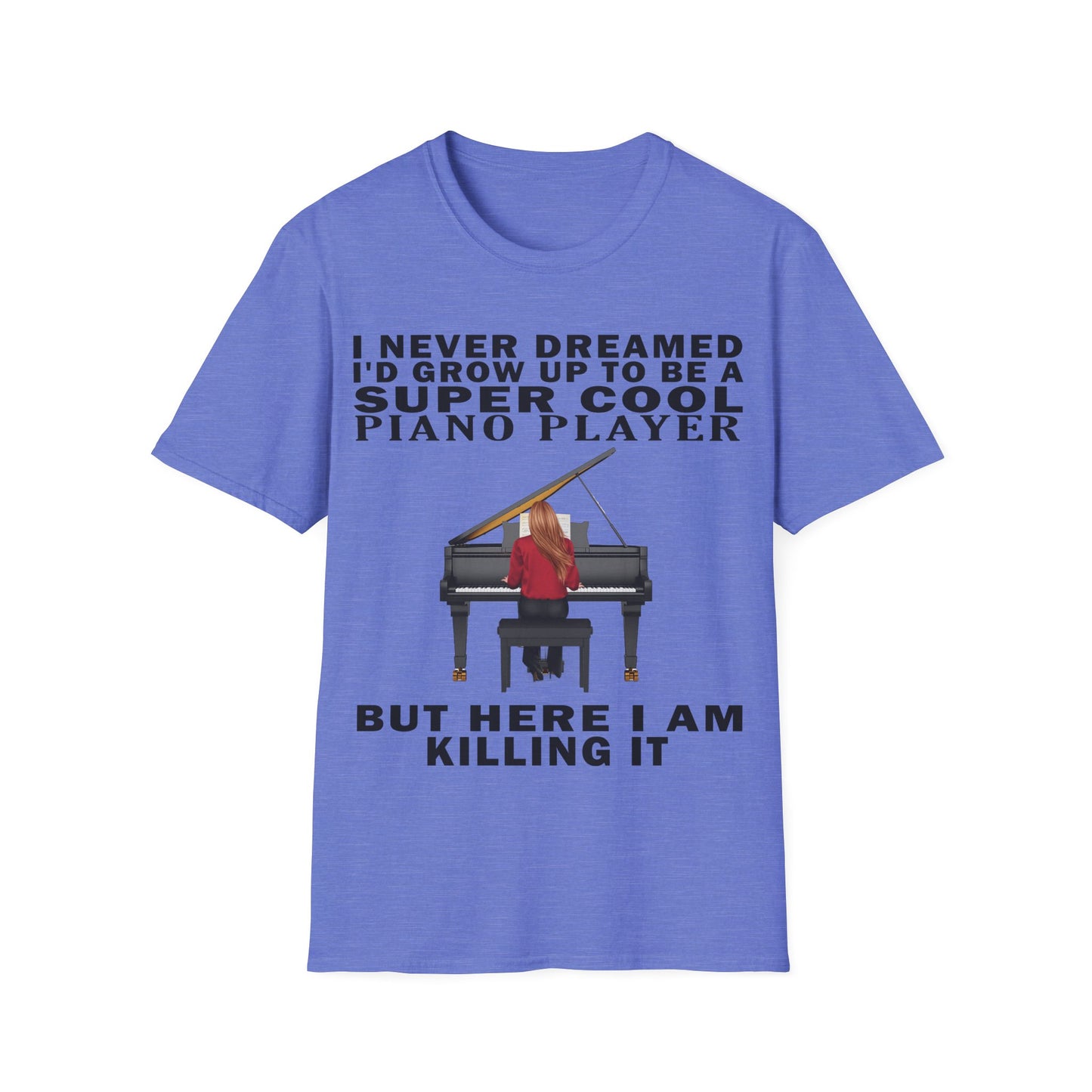 I Never Dreamed... Pianist T-shirt