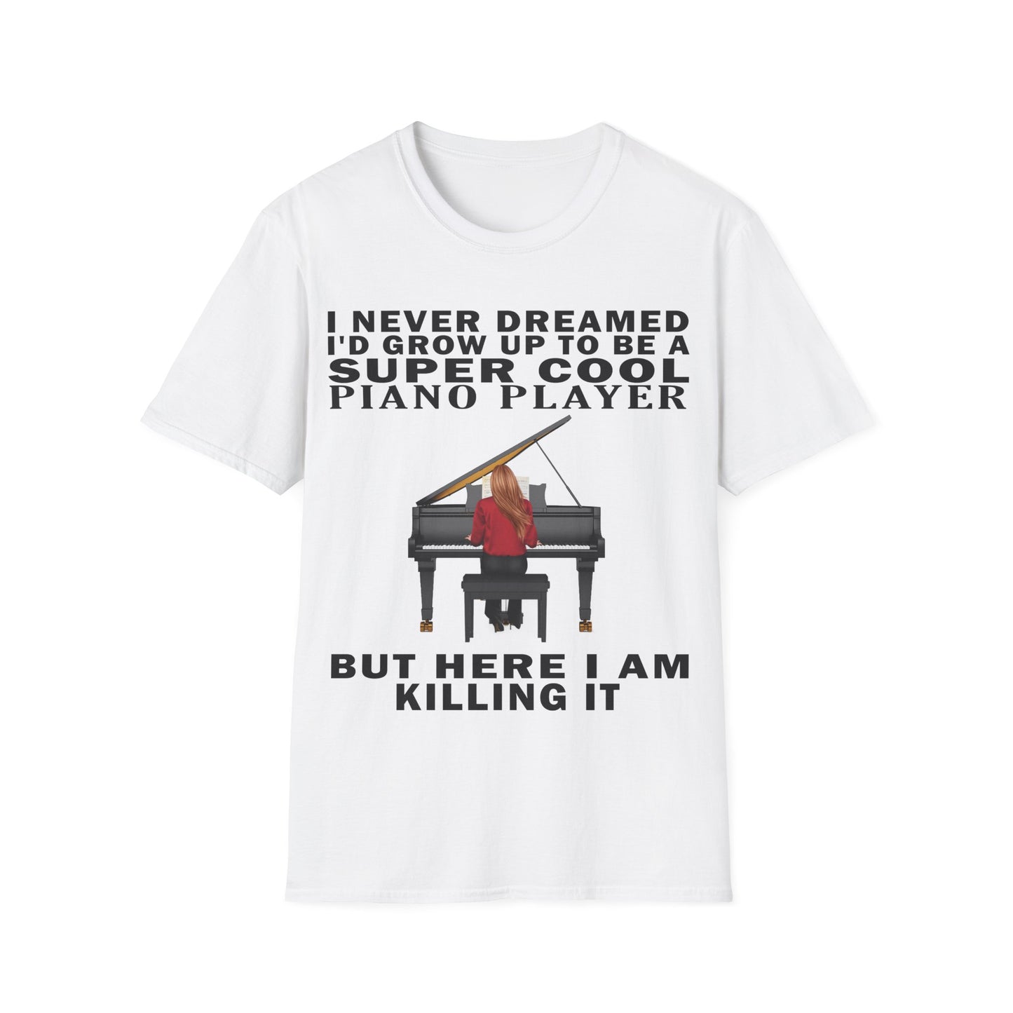 I Never Dreamed... Pianist T-shirt