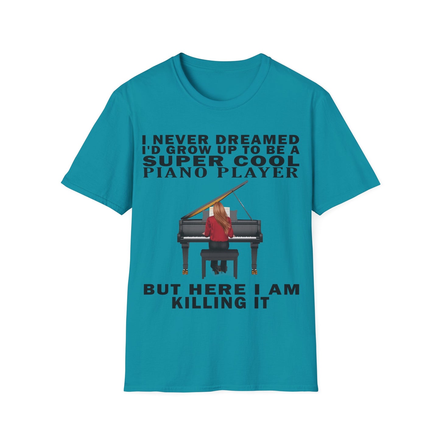 I Never Dreamed... Pianist T-shirt