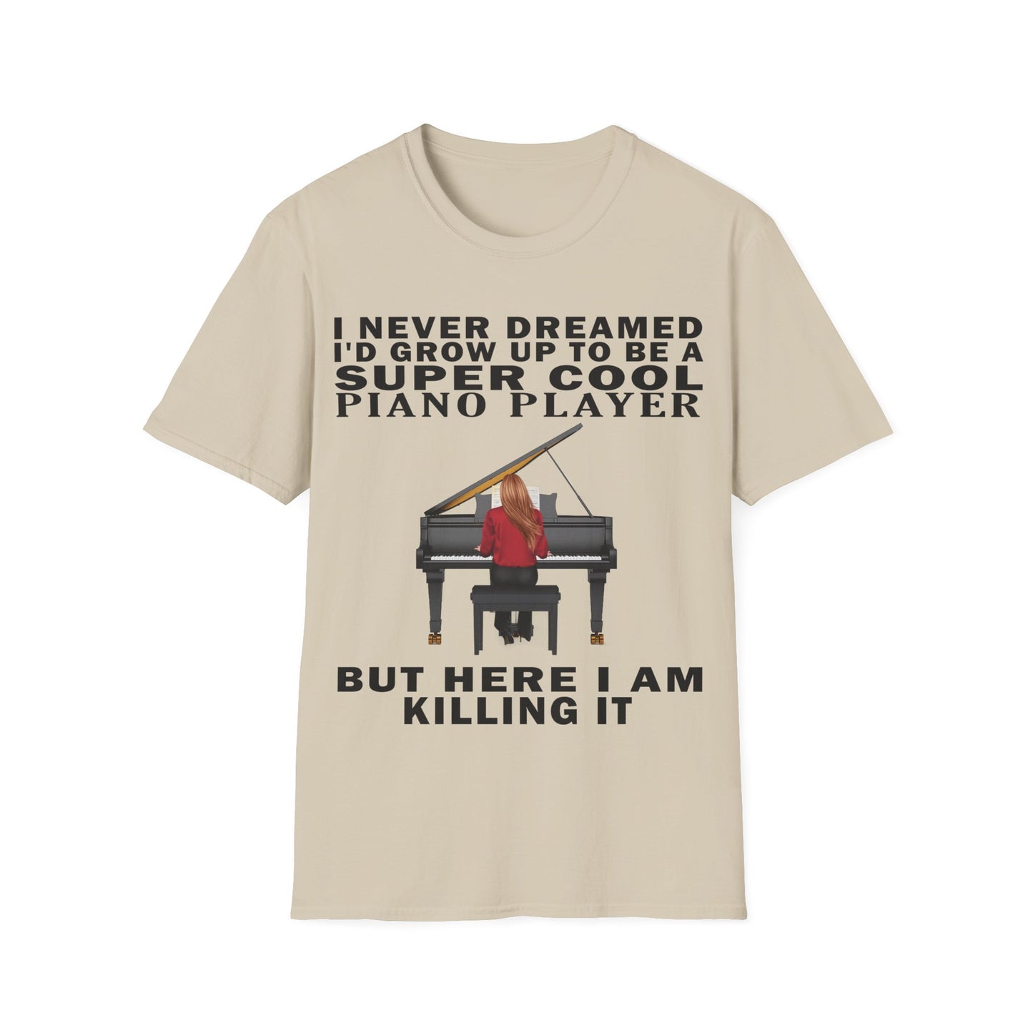 I Never Dreamed... Pianist T-shirt