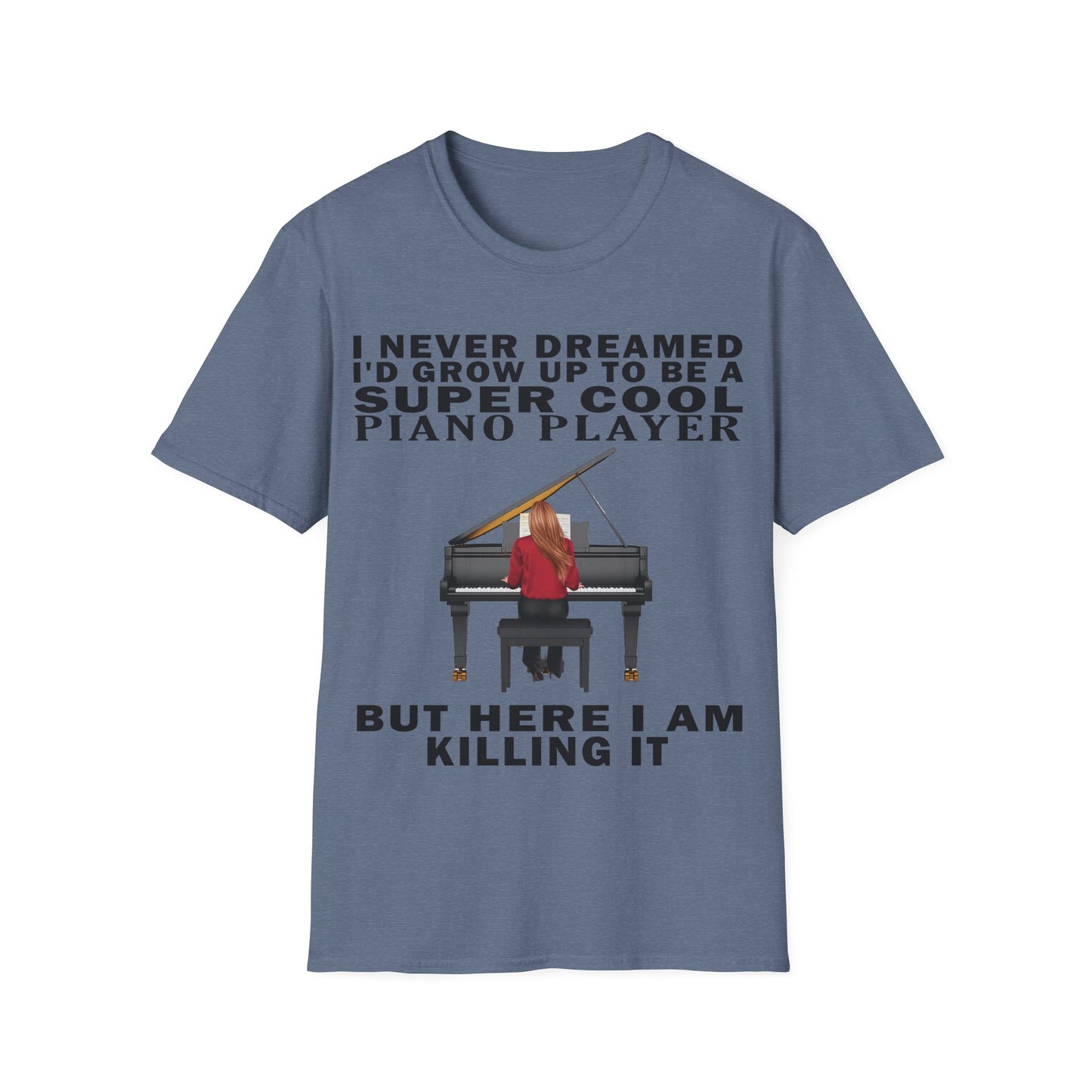 I Never Dreamed... Pianist T-shirt