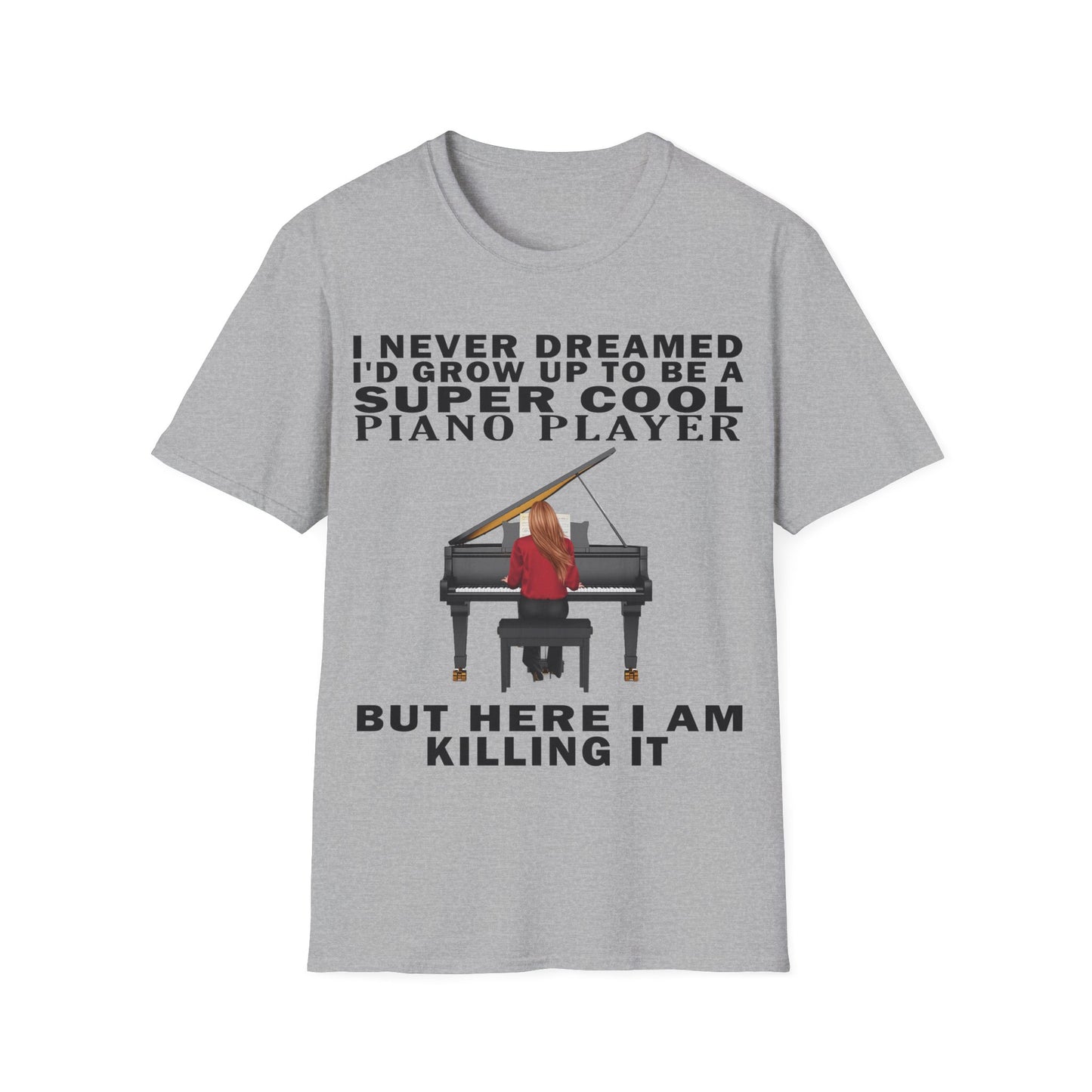 I Never Dreamed... Pianist T-shirt