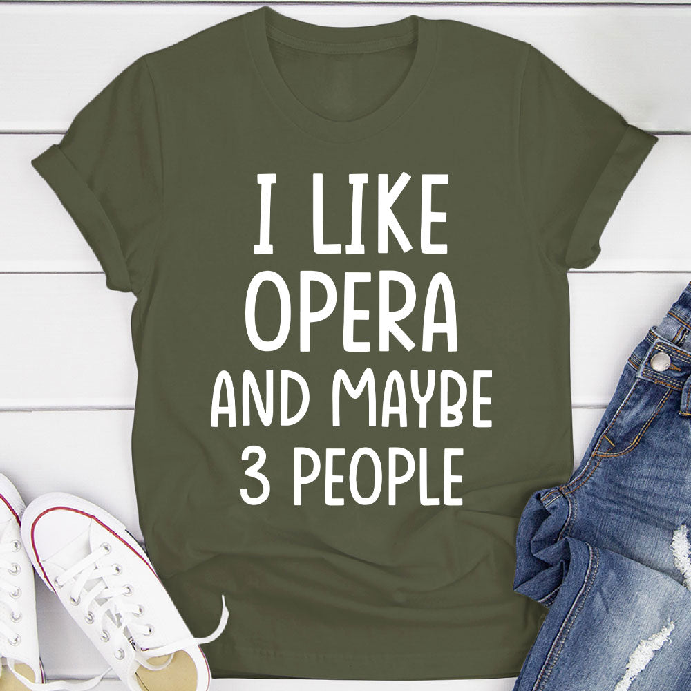 I Like Opera And... T-Shirt