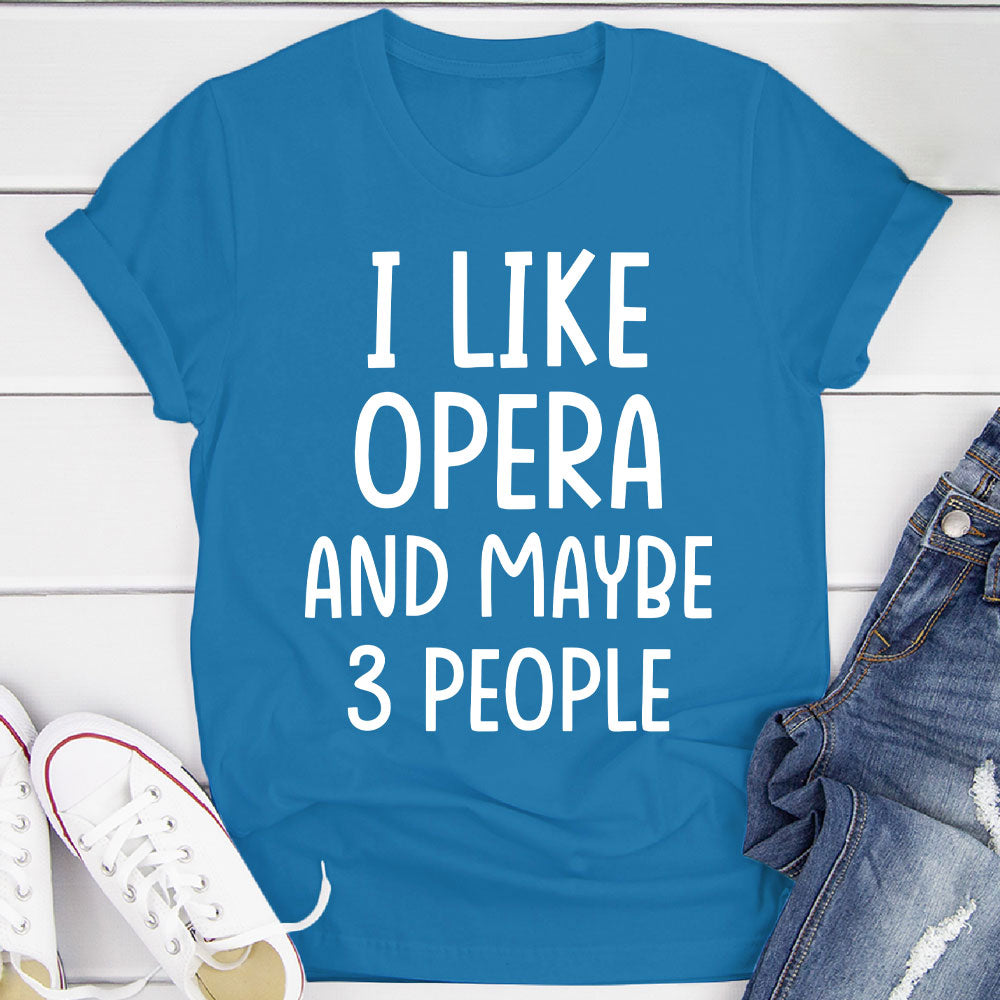 I Like Opera And... T-Shirt