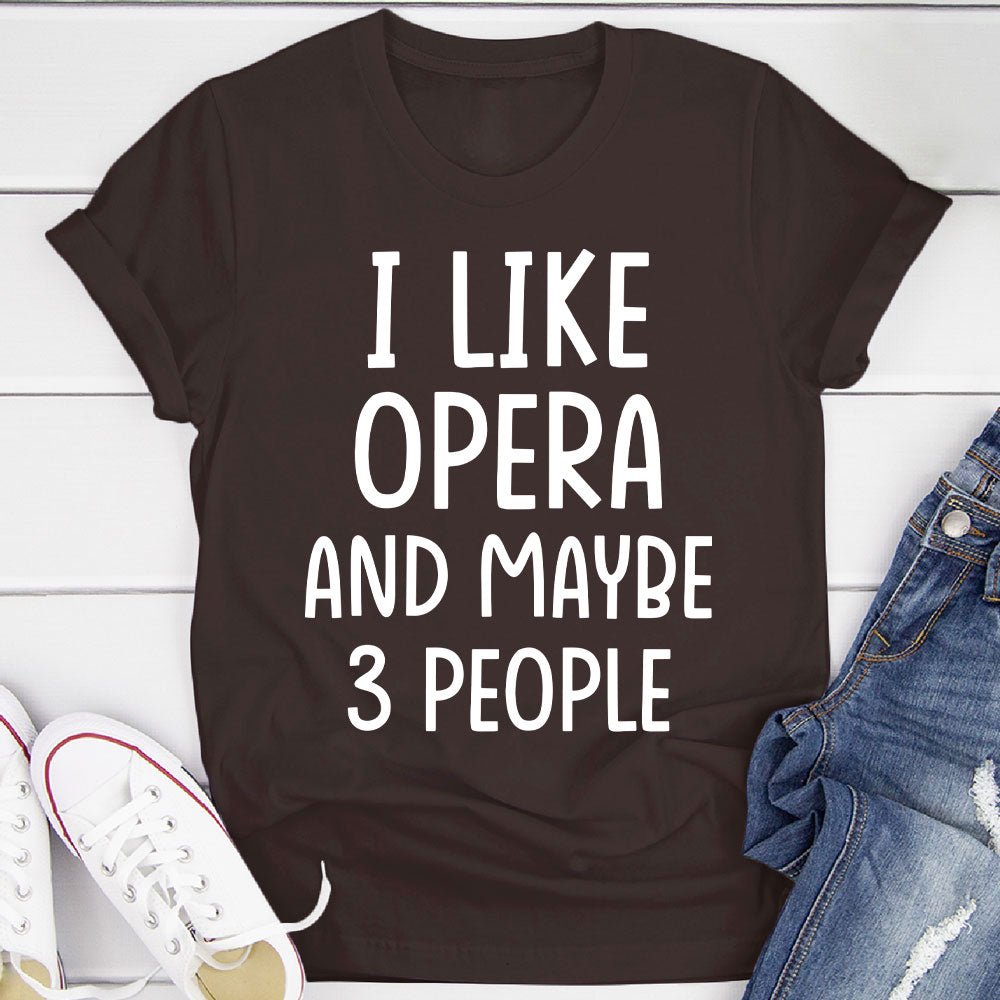 I Like Opera And... T-Shirt