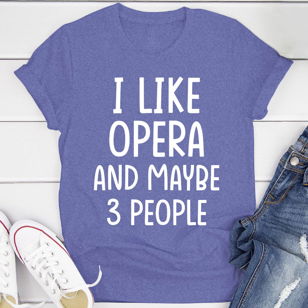 I Like Opera And... T-Shirt