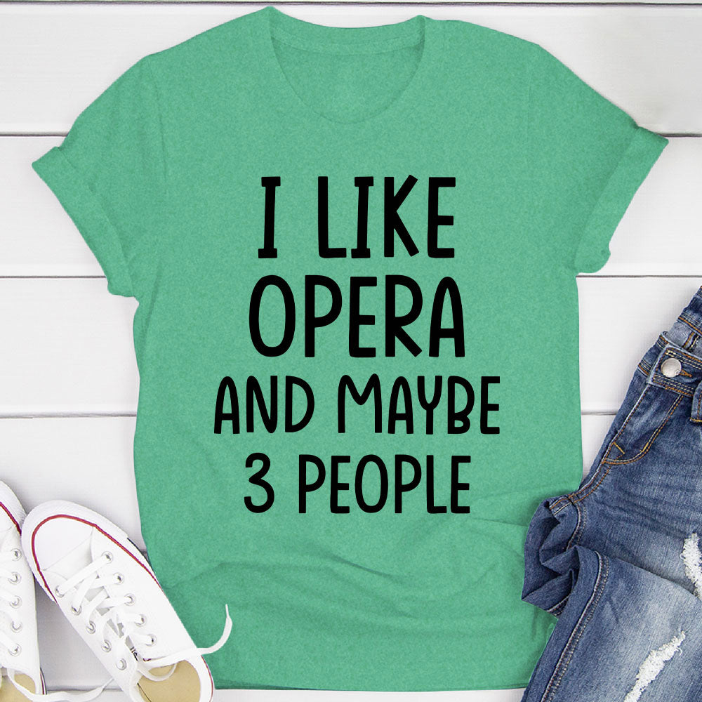 I Like Opera And... T-Shirt