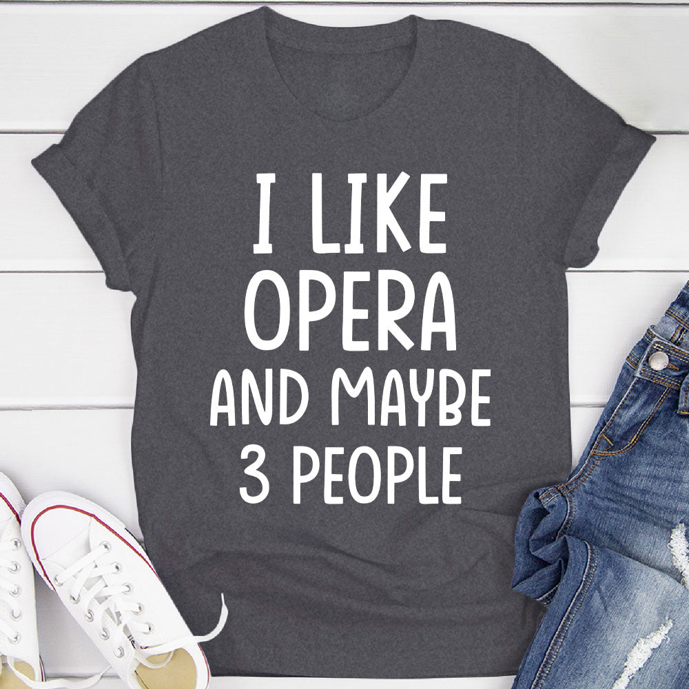 I Like Opera And... T-Shirt