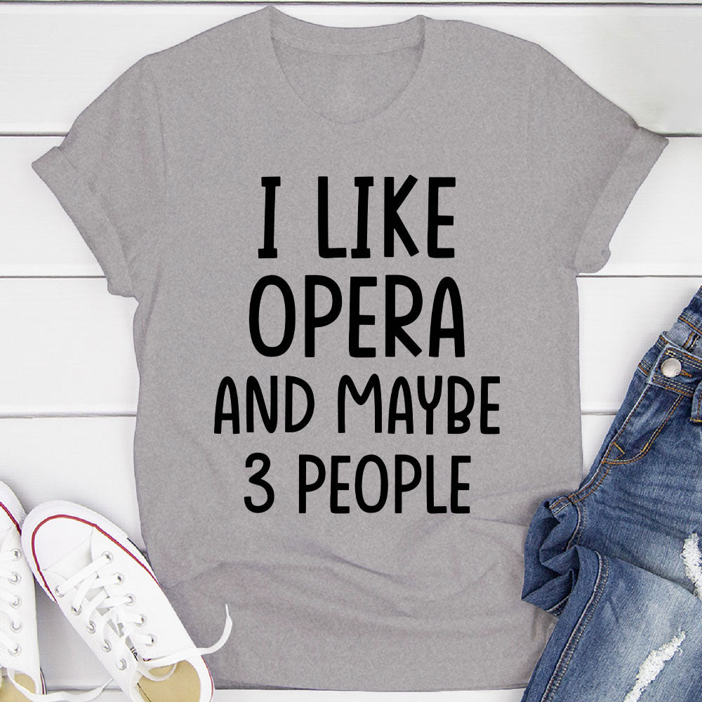 I Like Opera And... T-Shirt