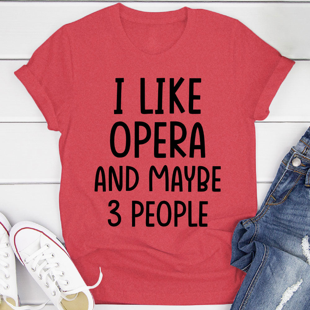 I Like Opera And... T-Shirt