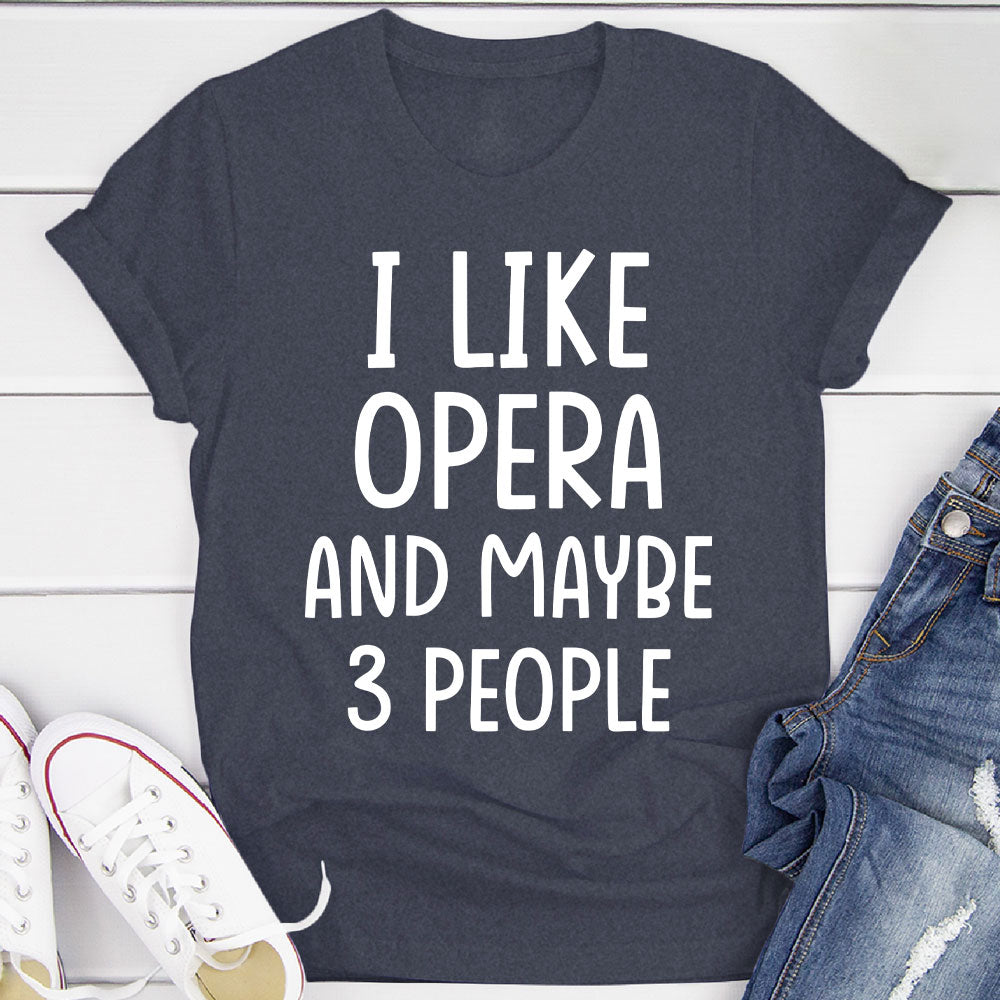 I Like Opera And... T-Shirt