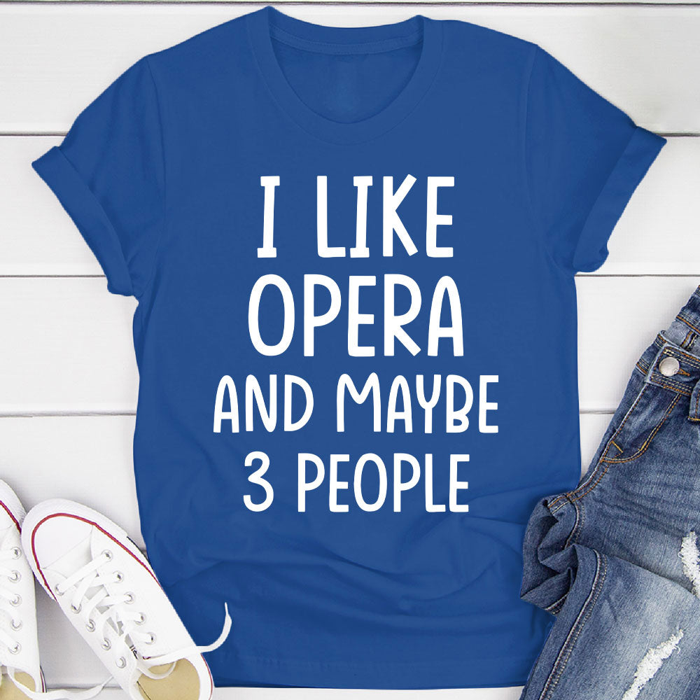 I Like Opera And... T-Shirt