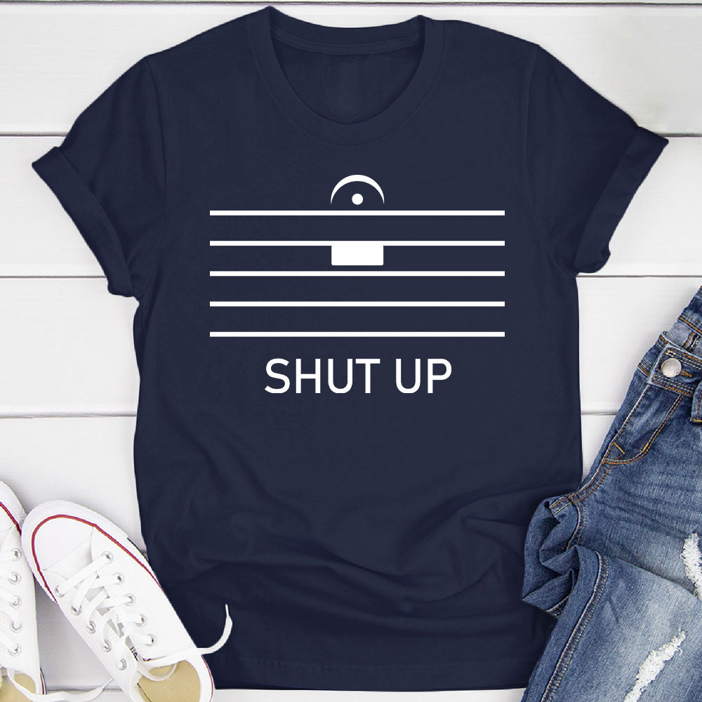 Shut Up By Music Notation T-Shirt
