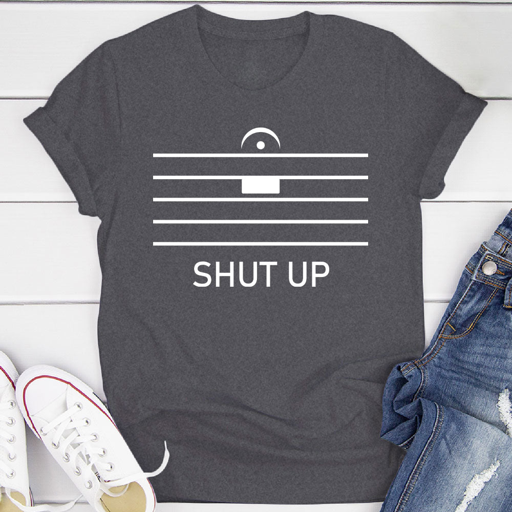 Shut Up By Music Notation T-Shirt