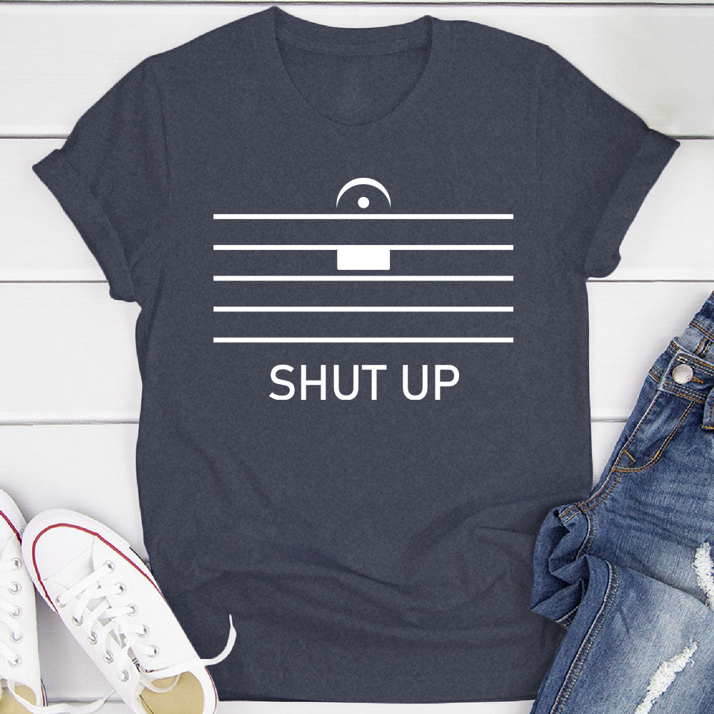 Shut Up By Music Notation T-Shirt