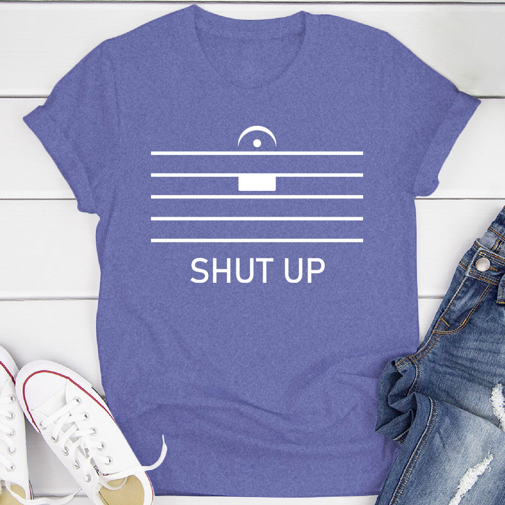 Shut Up By Music Notation T-Shirt