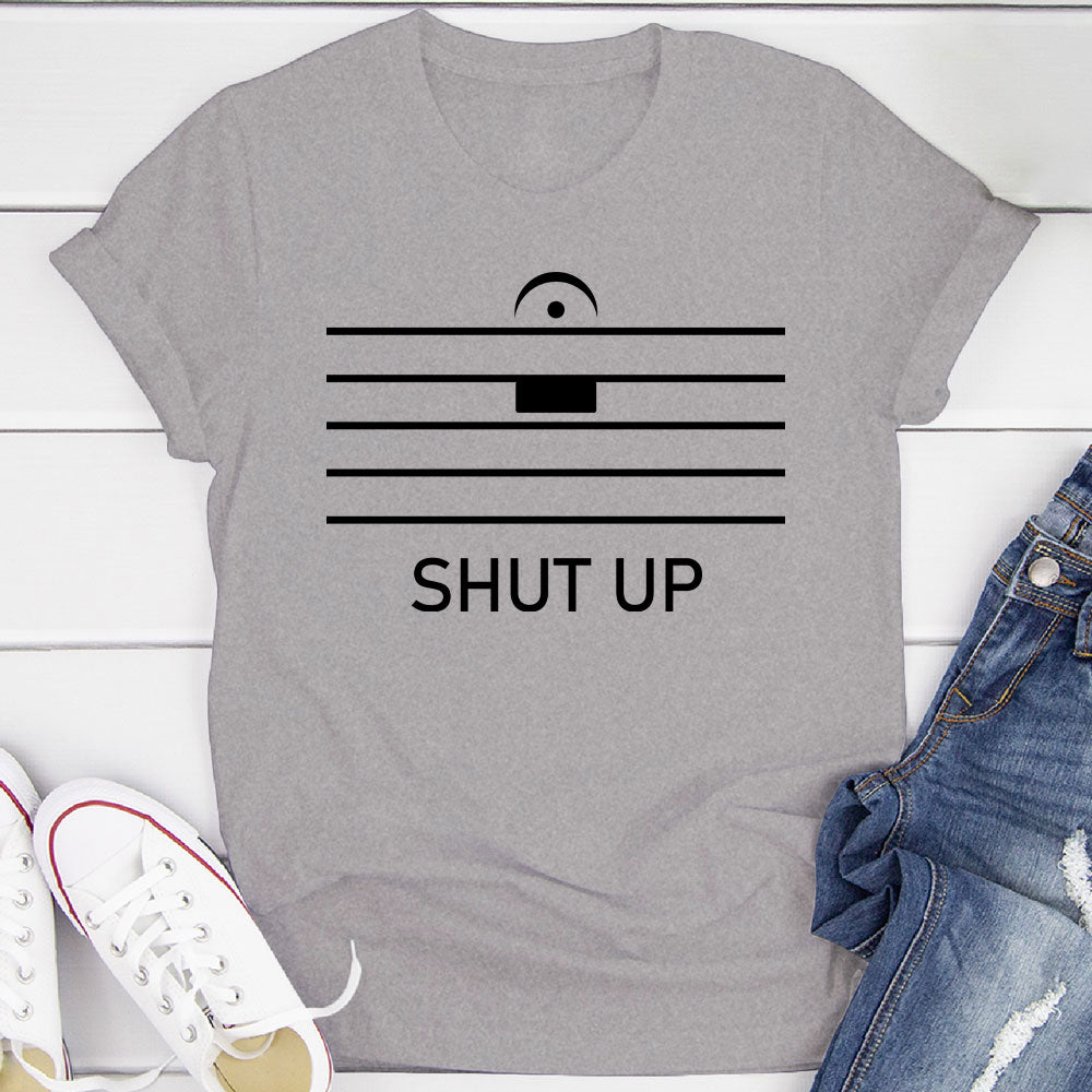 Shut Up By Music Notation T-Shirt