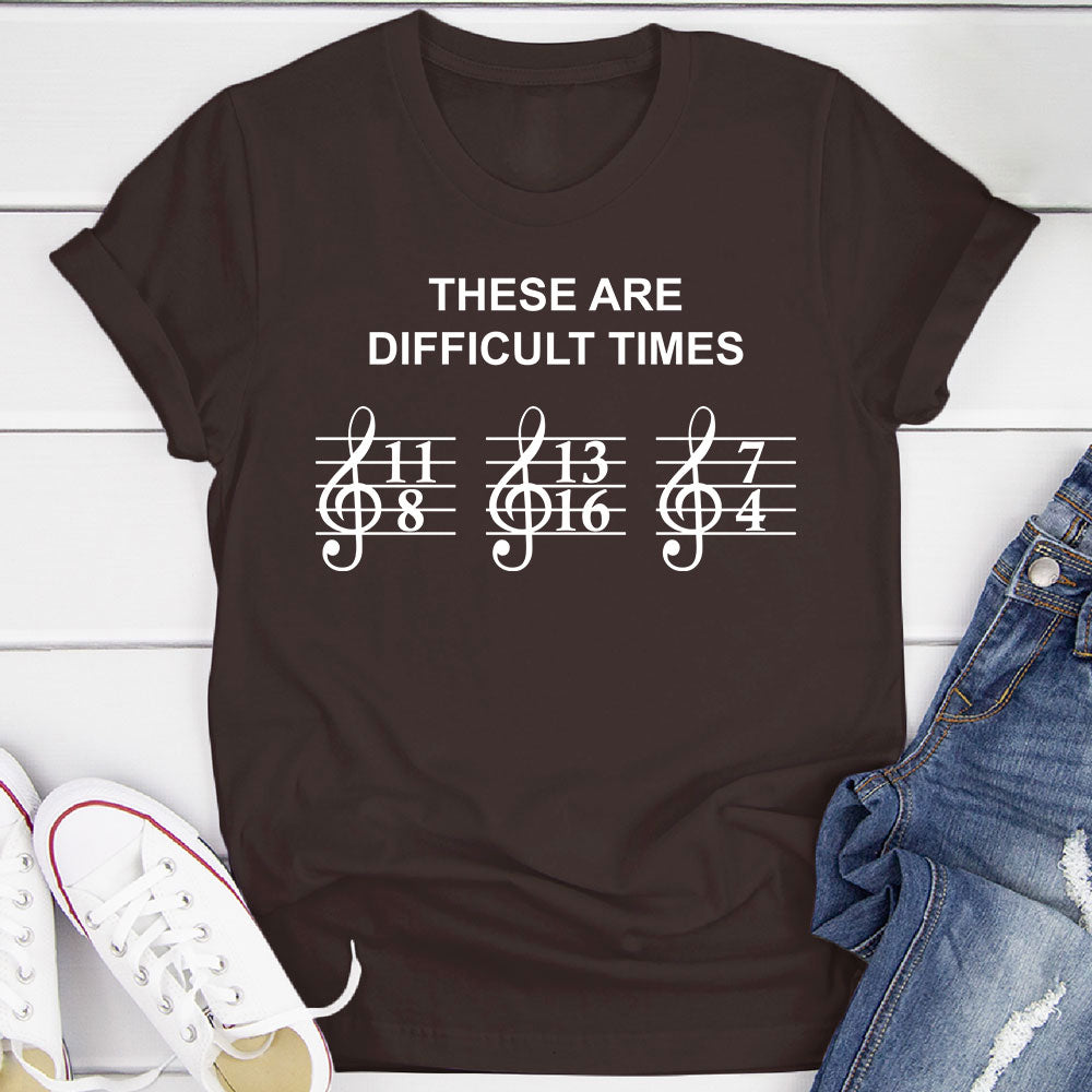 These Are Difficult Times T-Shirt