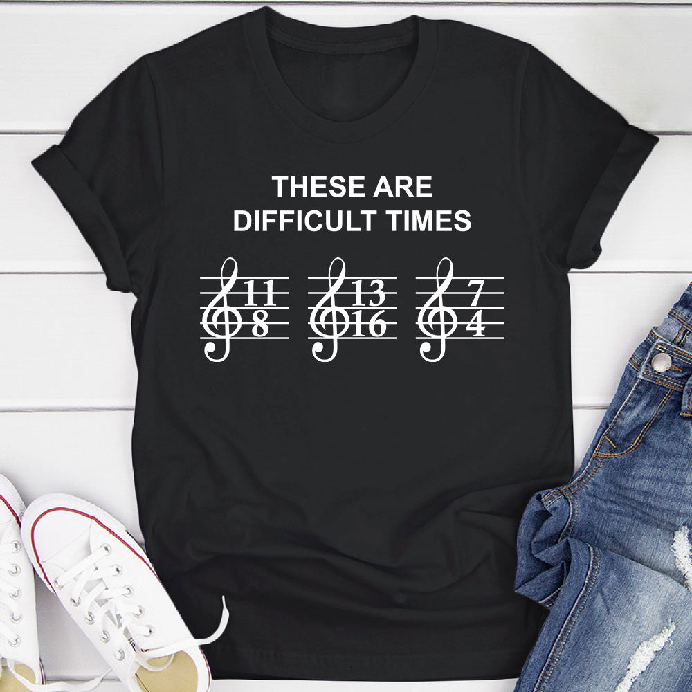These Are Difficult Times T-Shirt