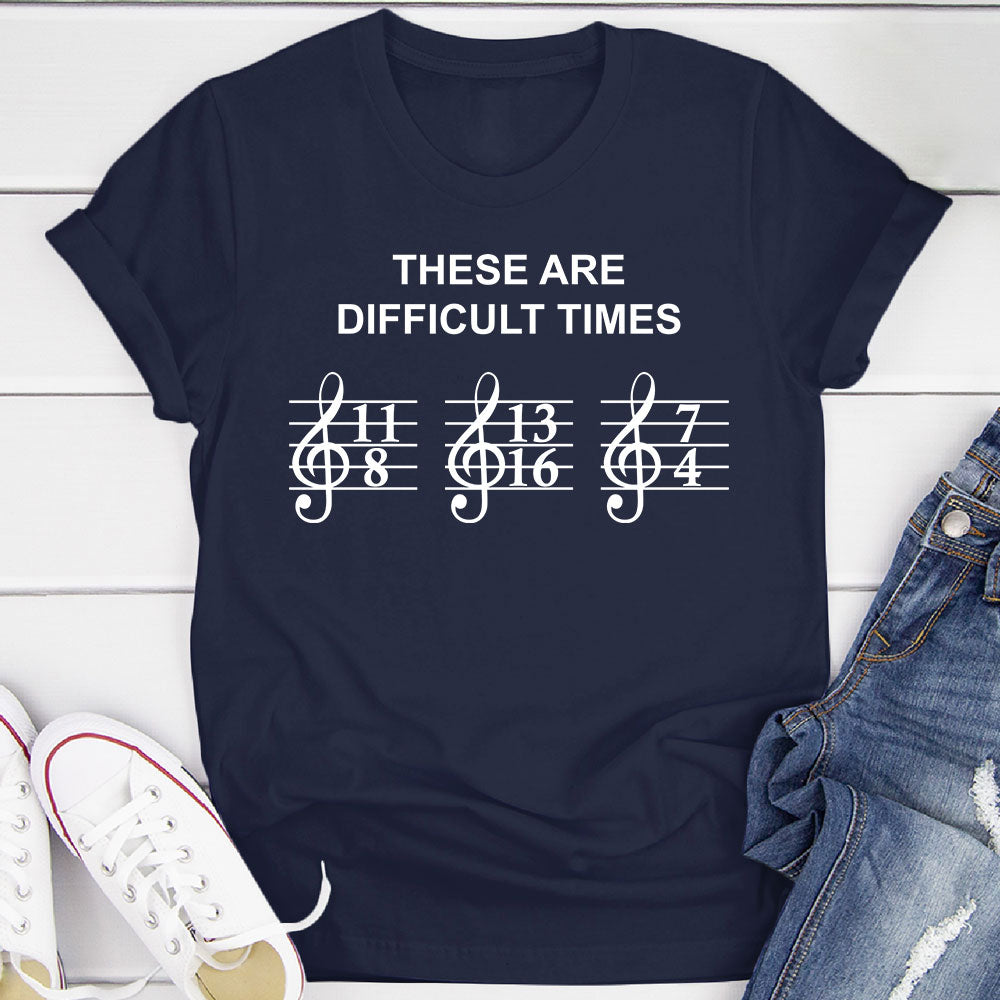 These Are Difficult Times T-Shirt