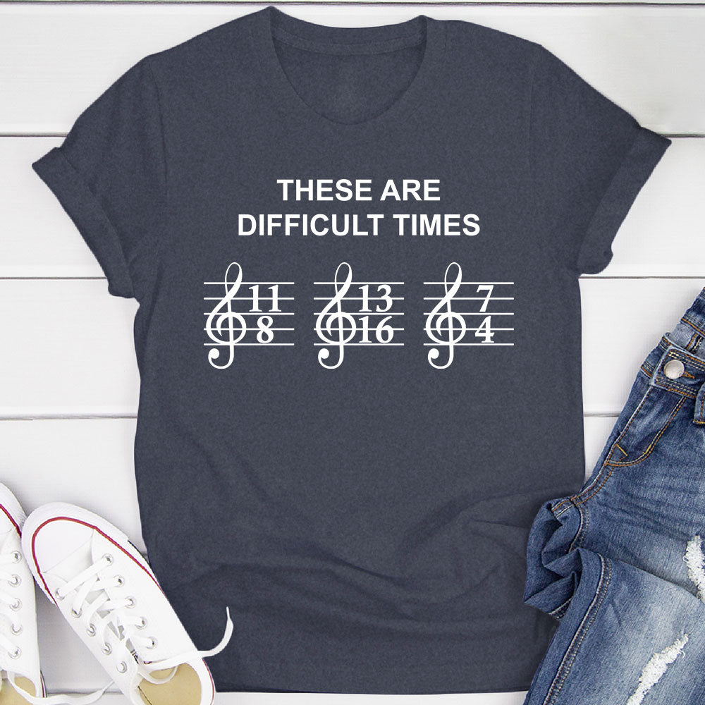 These Are Difficult Times T-Shirt