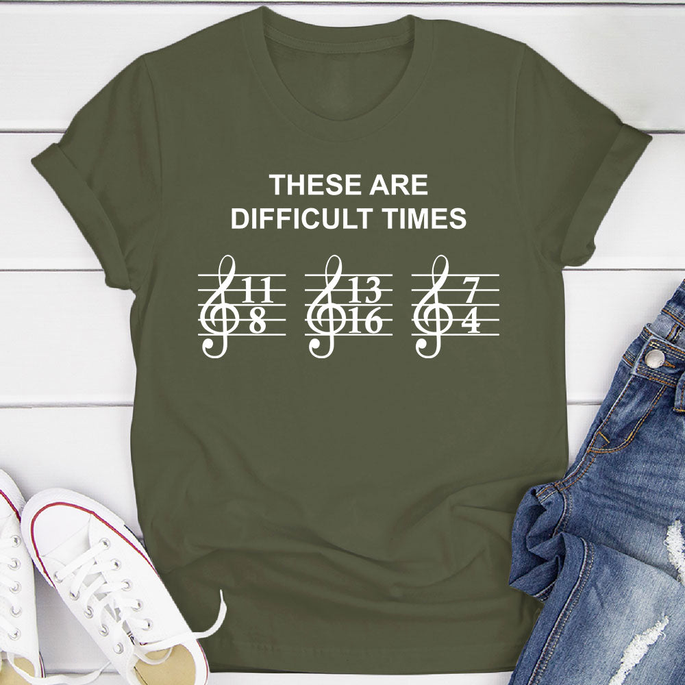 These Are Difficult Times T-Shirt
