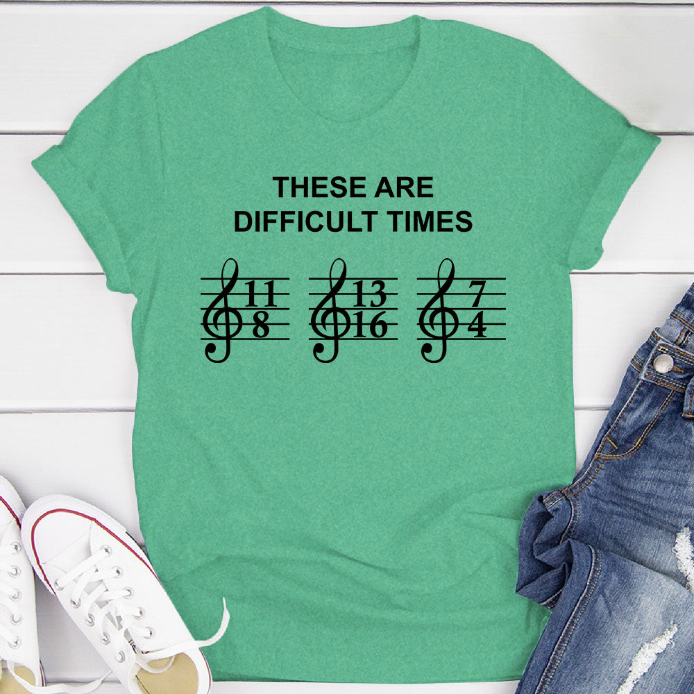 These Are Difficult Times T-Shirt