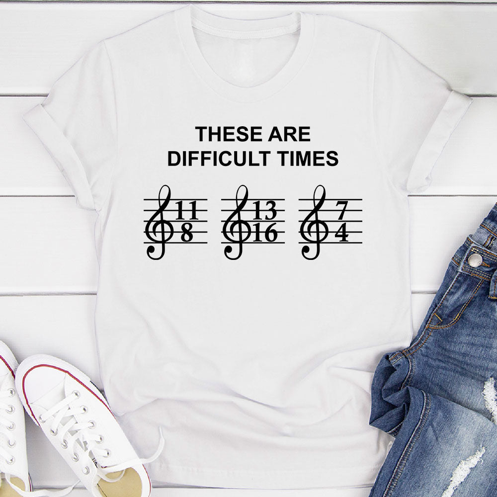 These Are Difficult Times T-Shirt