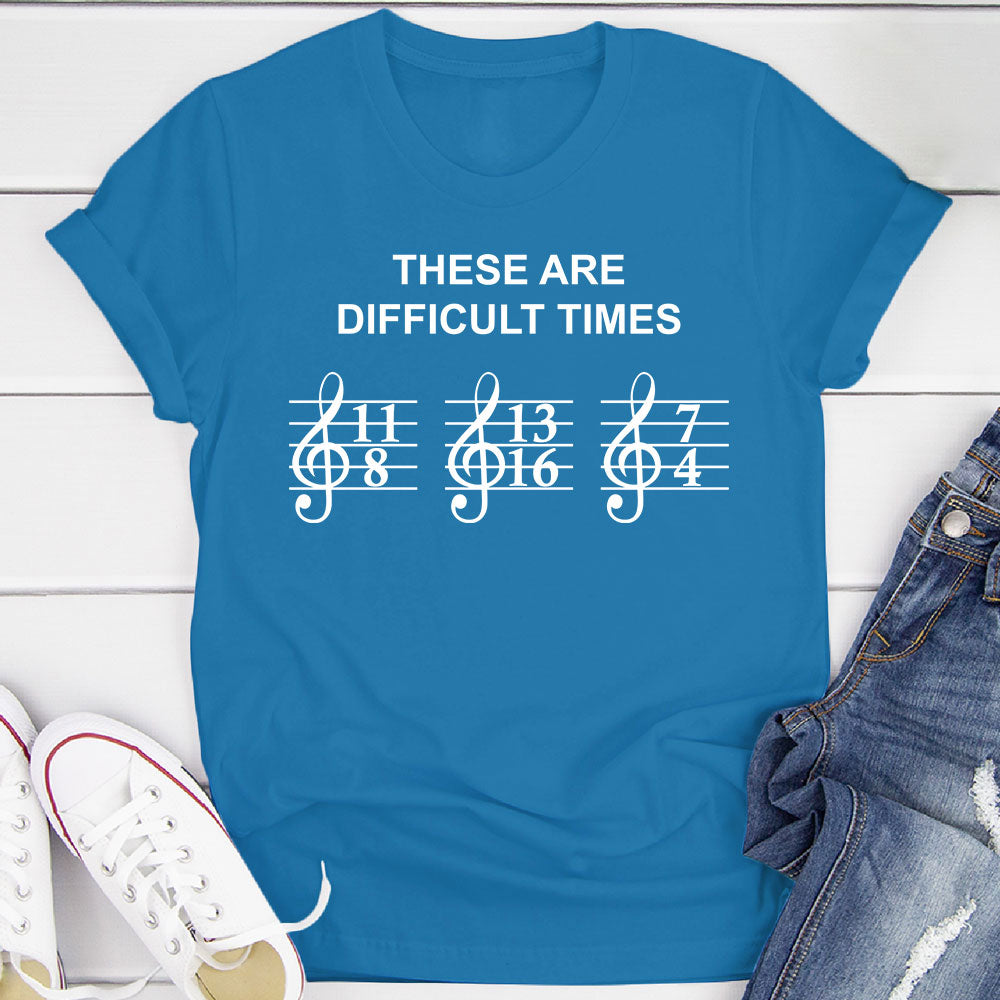 These Are Difficult Times T-Shirt