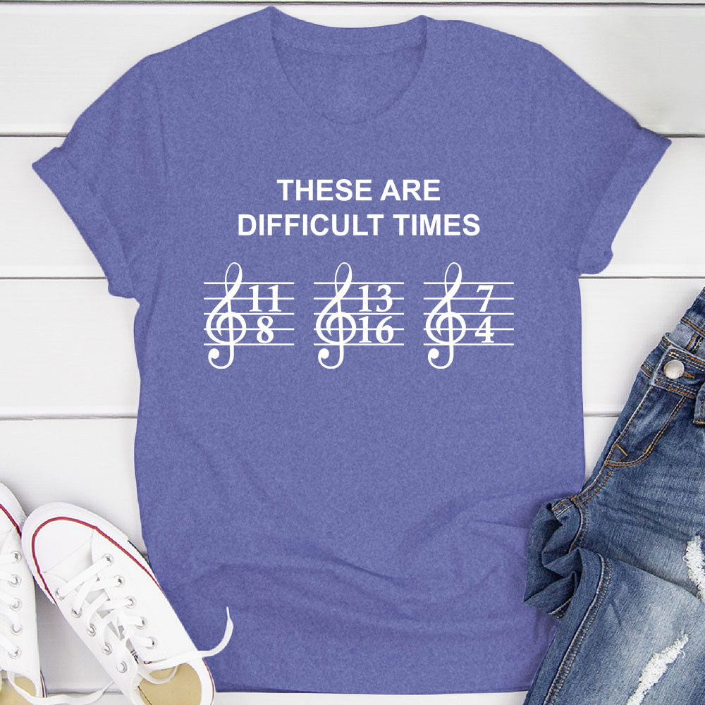 These Are Difficult Times T-Shirt