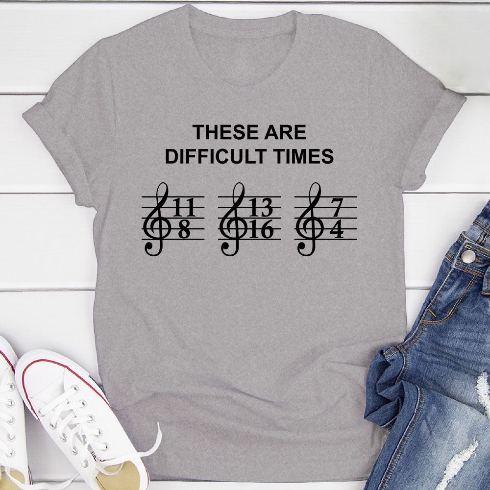 These Are Difficult Times T-Shirt