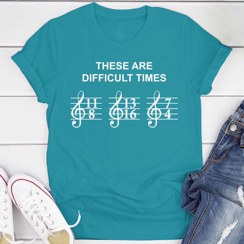 These Are Difficult Times T-Shirt
