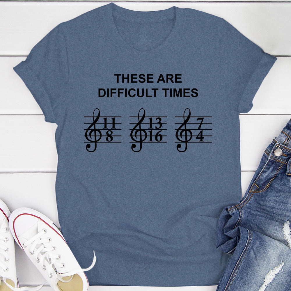 These Are Difficult Times T-Shirt