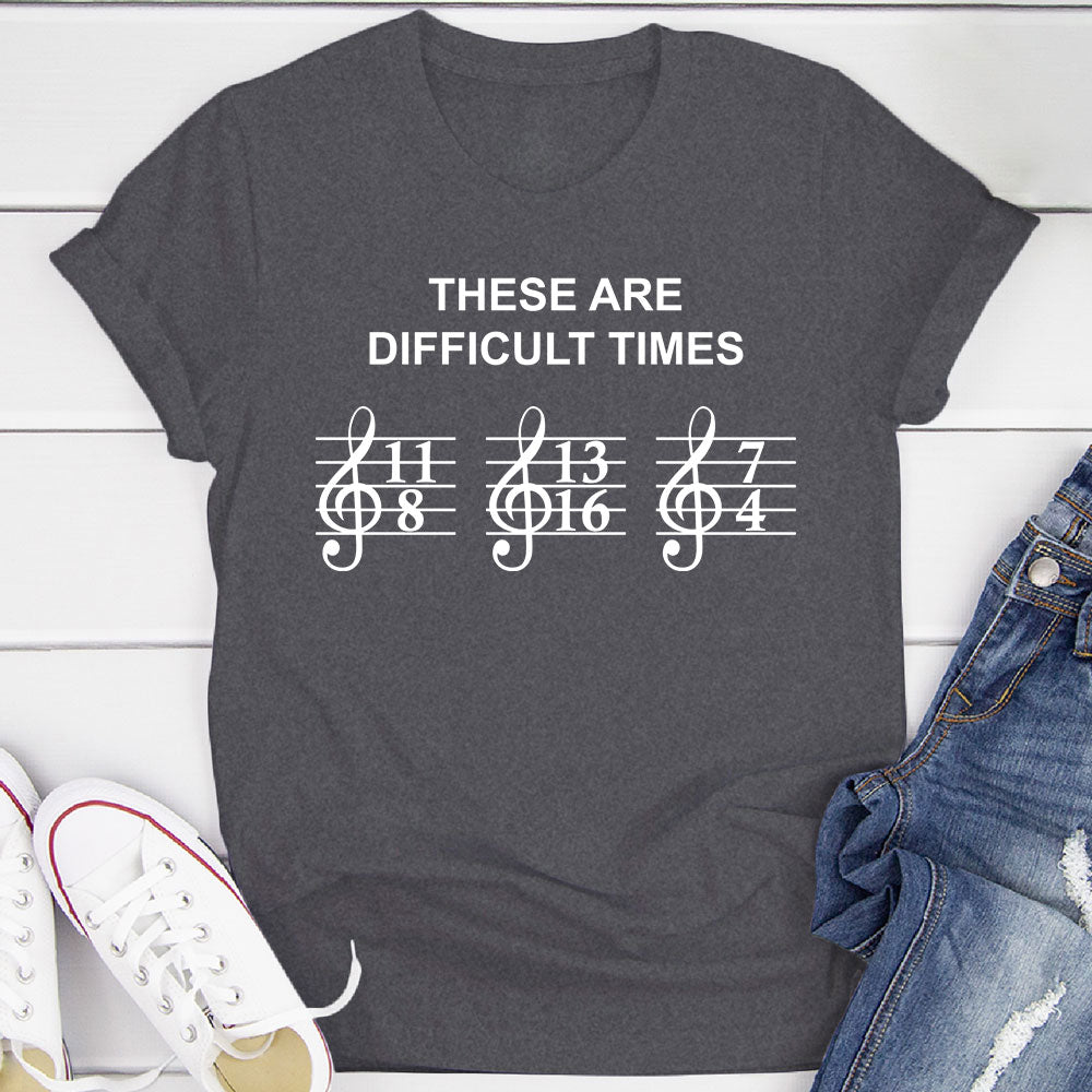 These Are Difficult Times T-Shirt