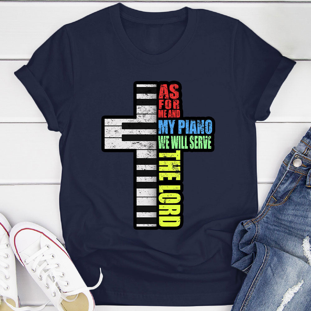 Me and My Piano We'll Serve the Lord T-Shirt