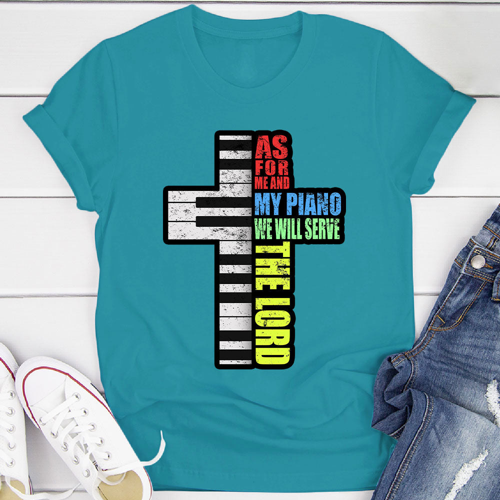 Me and My Piano We'll Serve the Lord T-Shirt