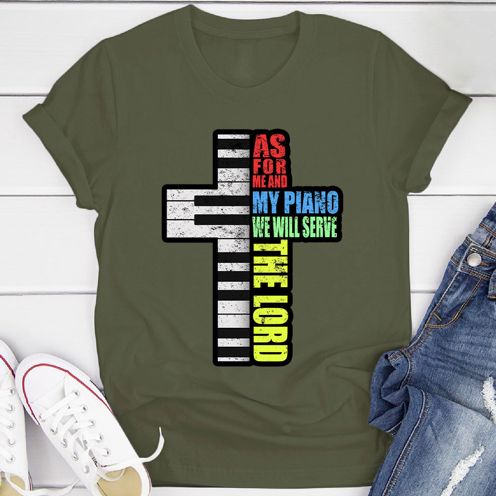 Me and My Piano We'll Serve the Lord T-Shirt