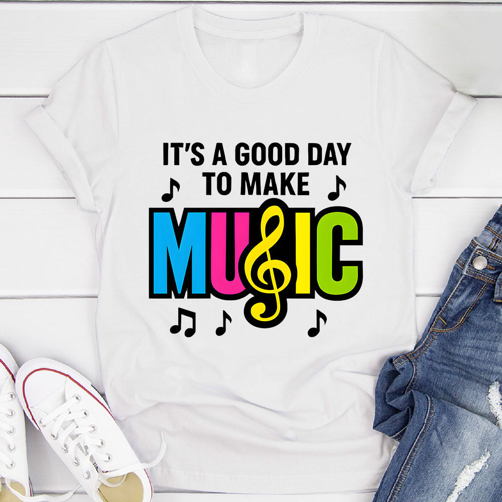 Good Day to Make Music T-Shirt