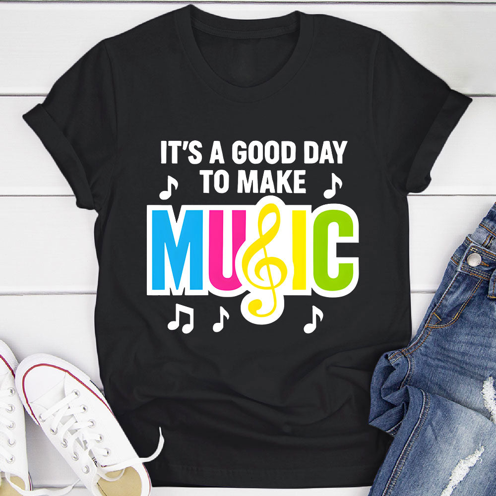 Good Day to Make Music T-Shirt