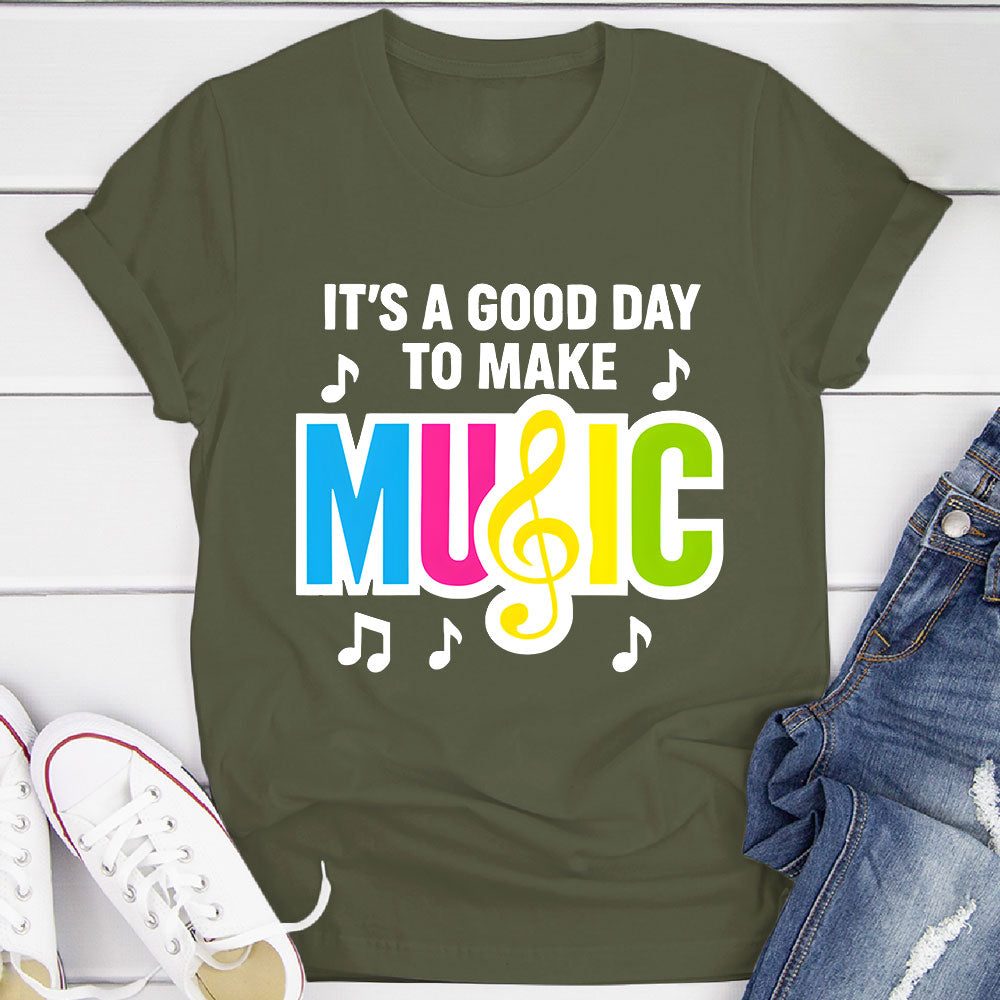 Good Day to Make Music T-Shirt