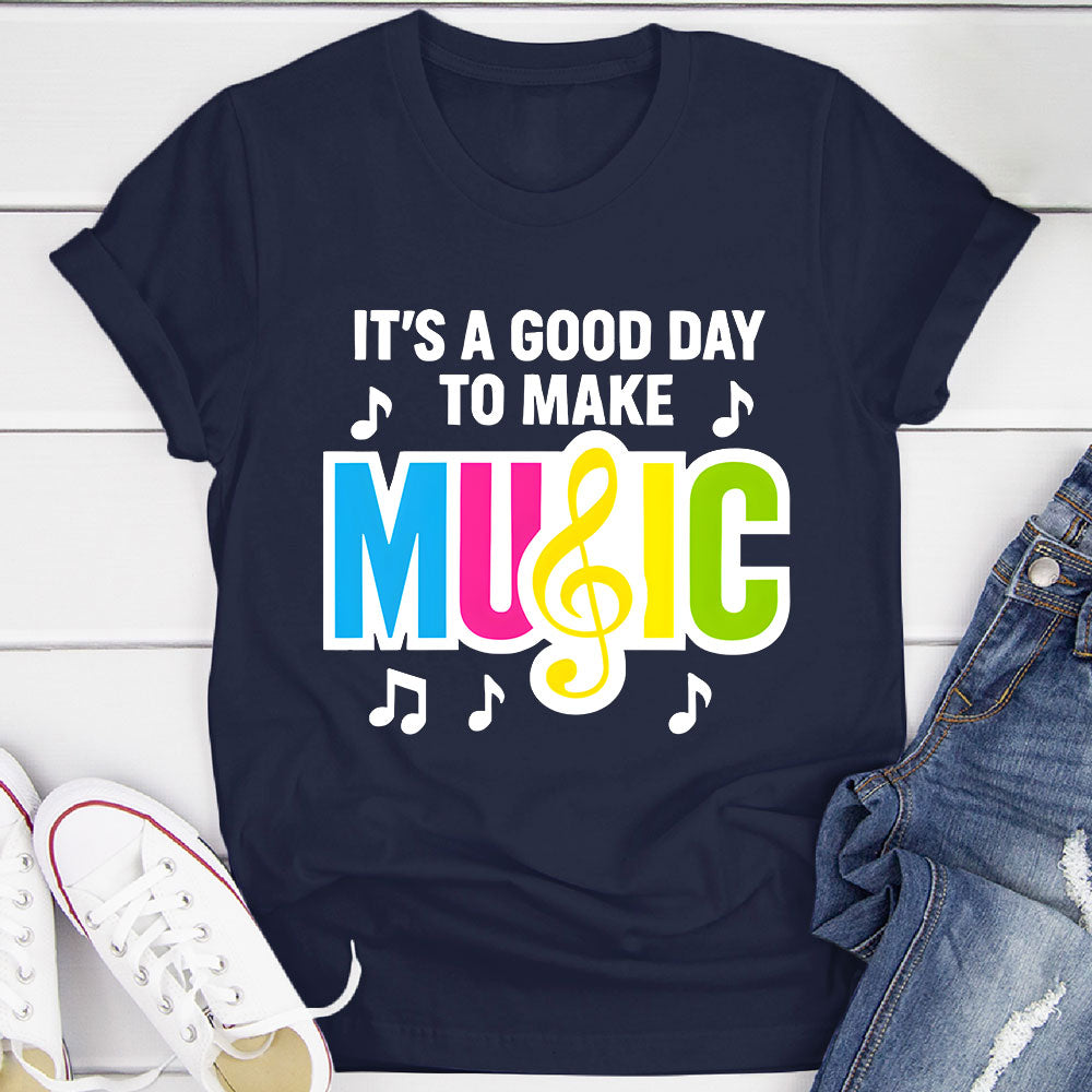 Good Day to Make Music T-Shirt