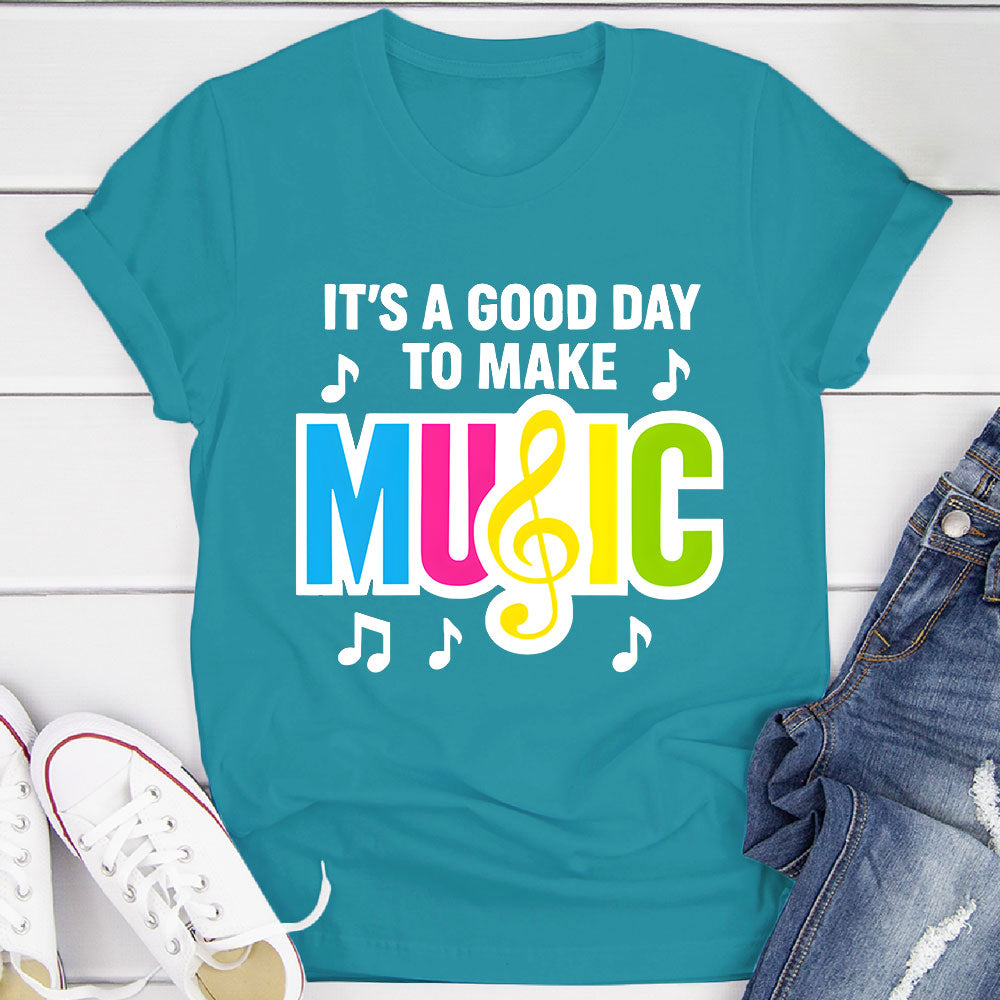 Good Day to Make Music T-Shirt