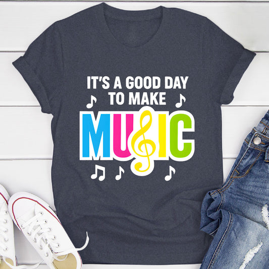 Good Day to Make Music T-Shirt