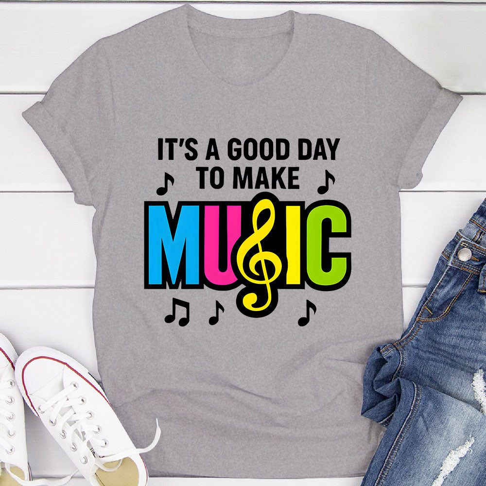 Good Day to Make Music T-Shirt