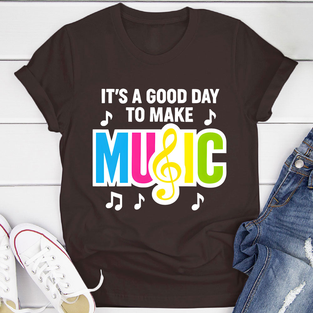 Good Day to Make Music T-Shirt