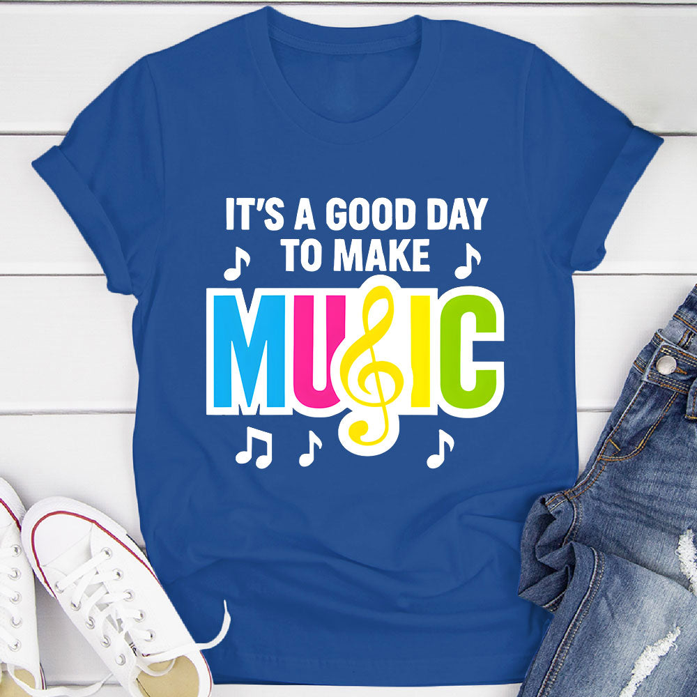 Good Day to Make Music T-Shirt