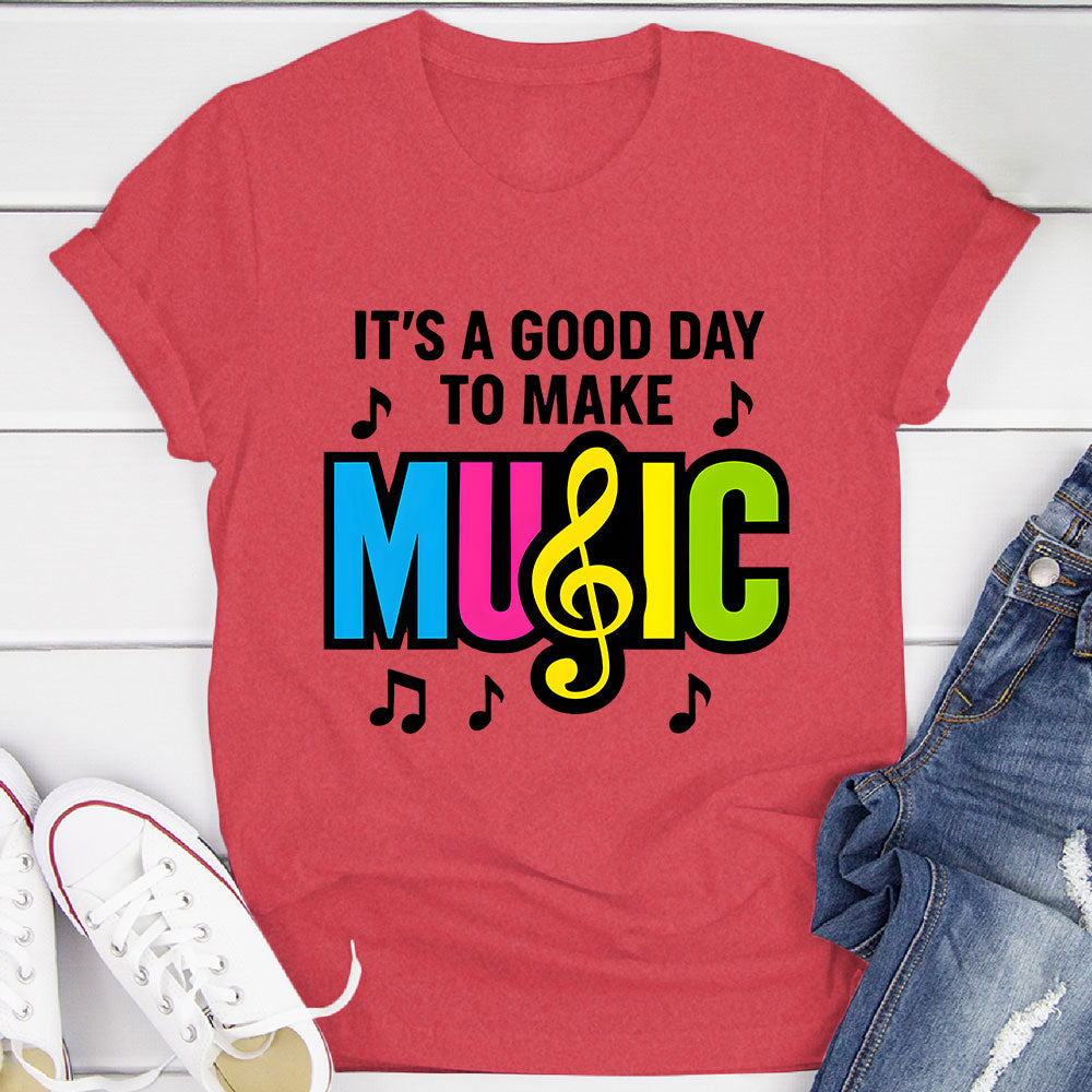 Good Day to Make Music T-Shirt