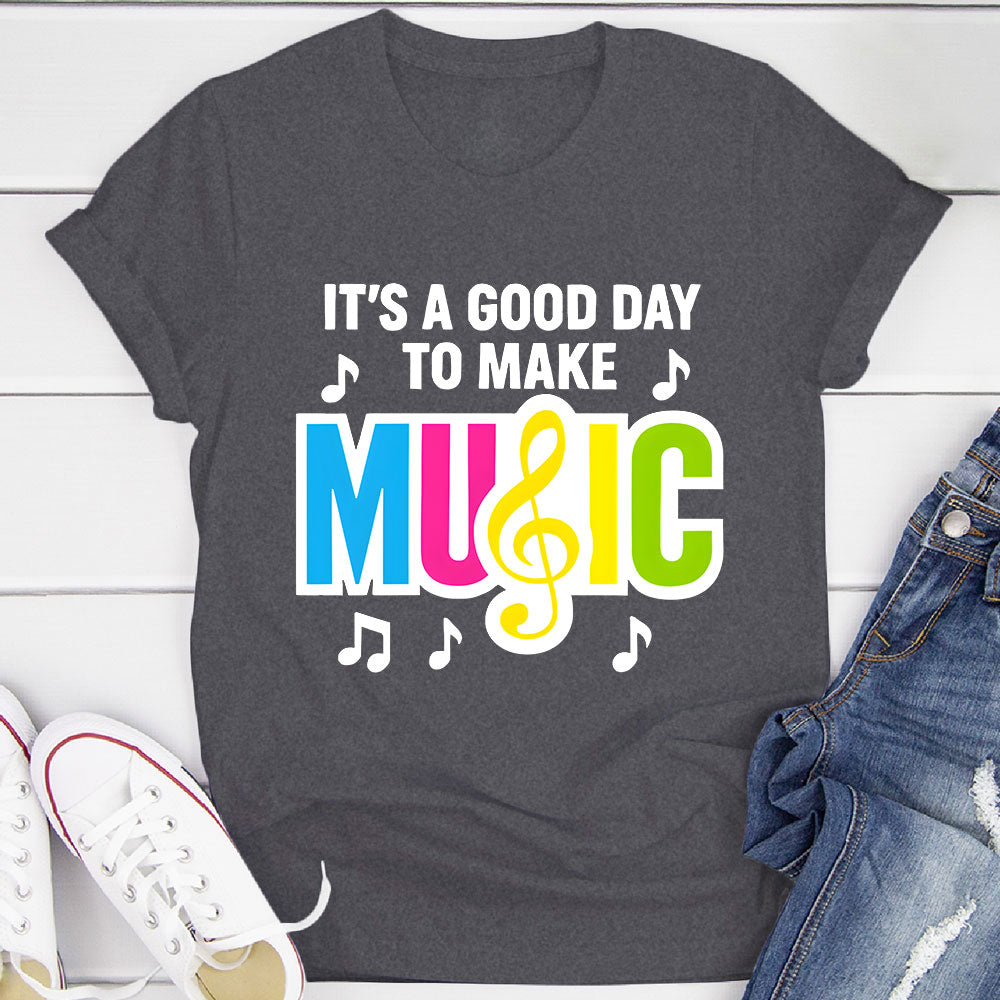 Good Day to Make Music T-Shirt