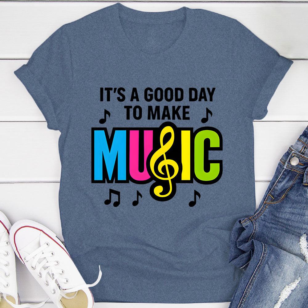 Good Day to Make Music T-Shirt