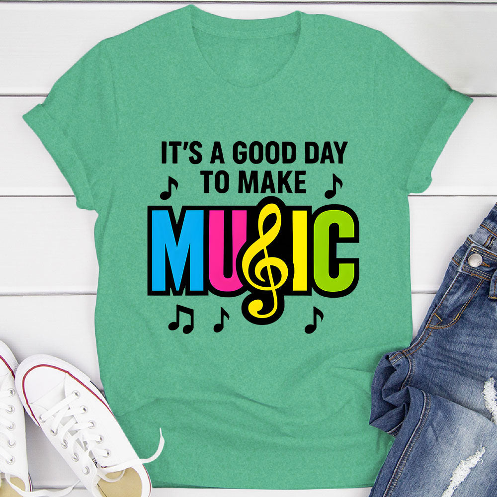 Good Day to Make Music T-Shirt